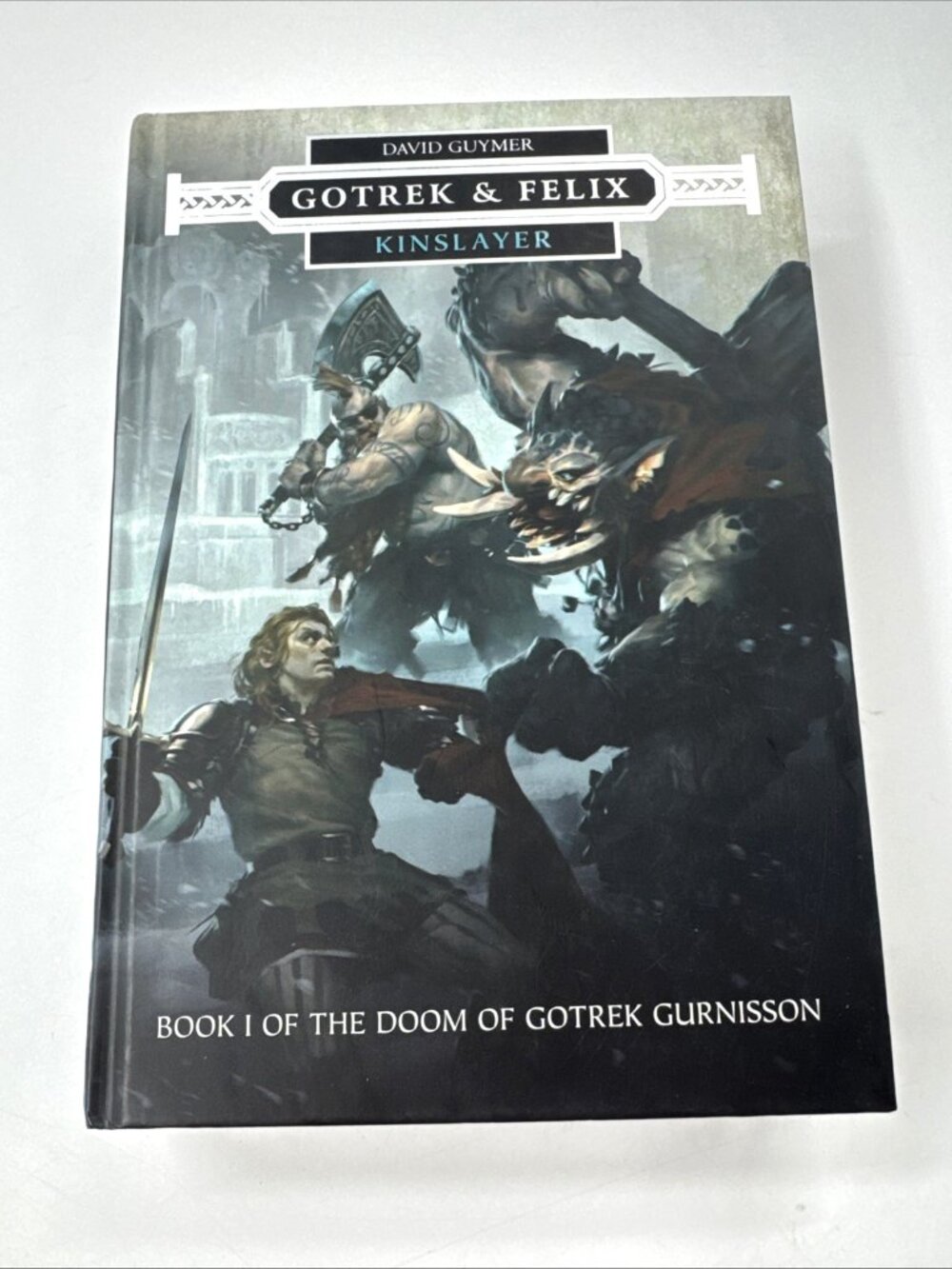 Kinslayer Book 1 Doom of Gotrek Gurnisson Gotrek & Felix David Guymer Hardcover